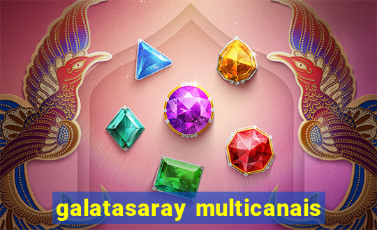 galatasaray multicanais